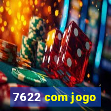 7622 com jogo